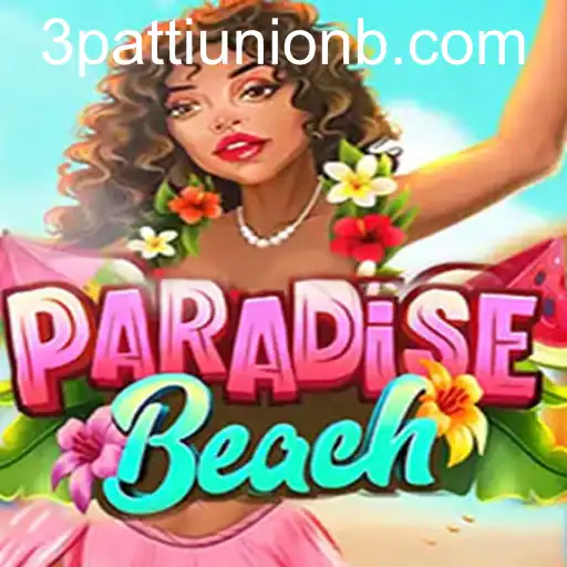 ParadiseBeach: Descubra o Novo Hit dos Jogos Online com 3PattiUnion